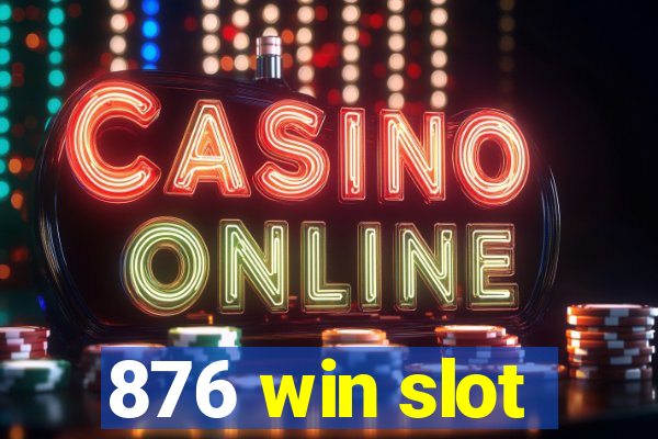 876 win slot